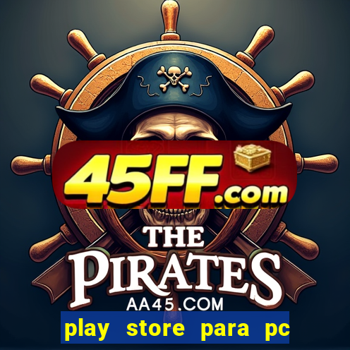 play store para pc windows 7